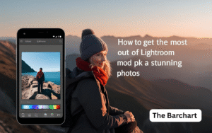 How to Get the Most Out of Lightroom Mod APK for Stunning Photos
