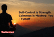 self-control is strength calmness is mastery. you- tymoff