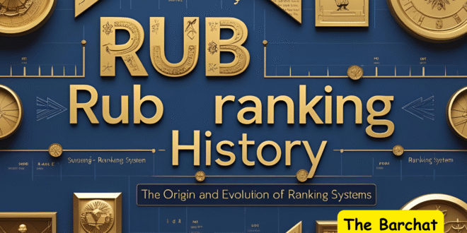Rub Ranking History The Origin and Evolution of Ranking Systems
