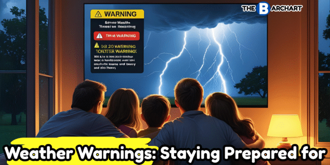 Weather Warnings: Staying Prepared for Severe Conditions
