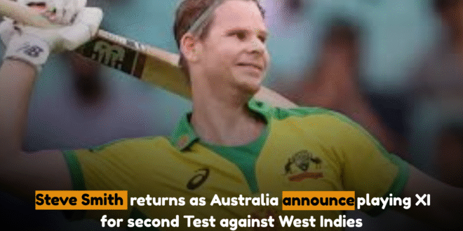 Steve Smith returns as Australia announce playing XI for second Test against West Indies