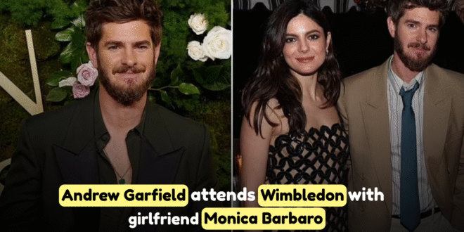 Andrew Garfield attends Wimbledon with girlfriend Monica Barbaro