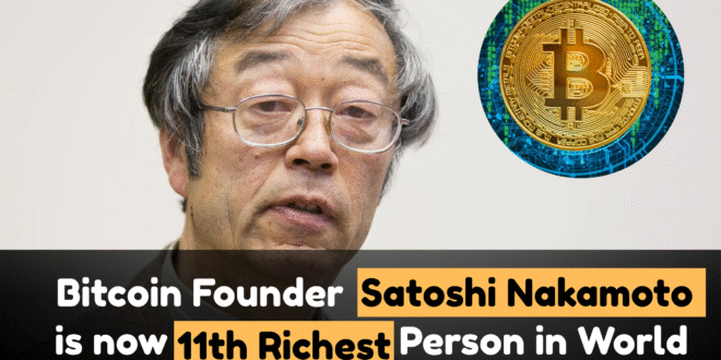 Bitcoin Founder Satoshi Nakamoto is now 11th Richest Person in World