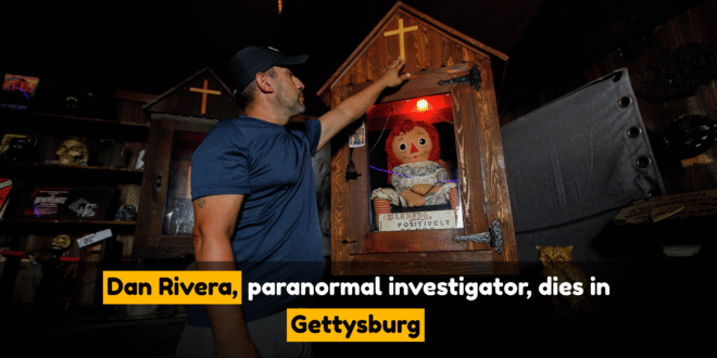 Dan Rivera, paranormal investigator, dies in Gettysburg