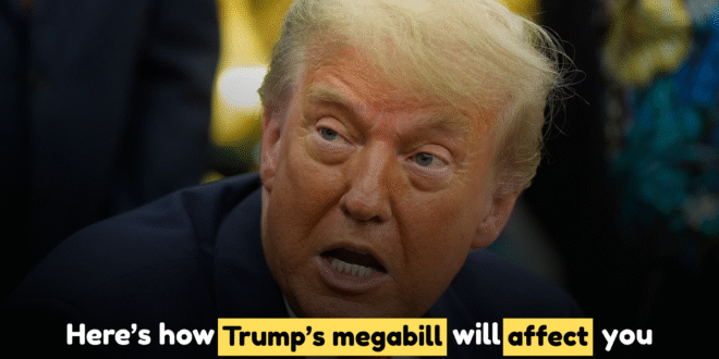 Here’s how Trump Megabill will Affect you