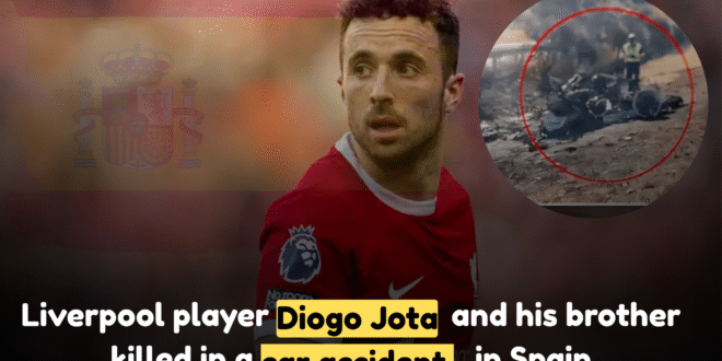 Liverpool player Diogo Jota and his brother killed in a car accident in Spain