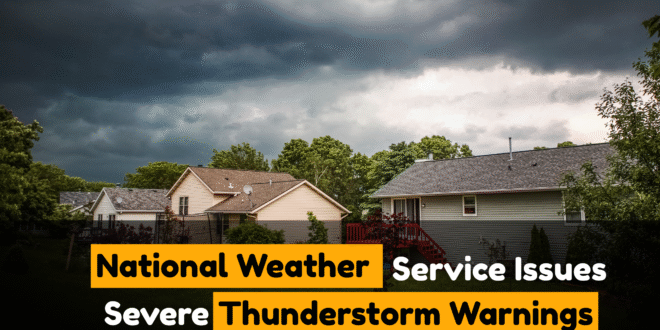 National Weather Service Issues Severe Thunderstorm Warnings