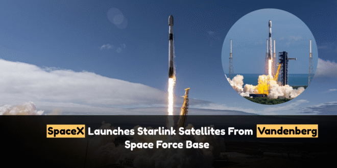 SpaceX launches Starlink satellites from Vandenberg Space Force Base