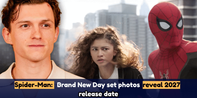 Spider-Man Brand New Day set photos reveal 2027 release date