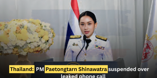 Thailand PM Paetongtarn Shinawatra suspended over leaked phone call