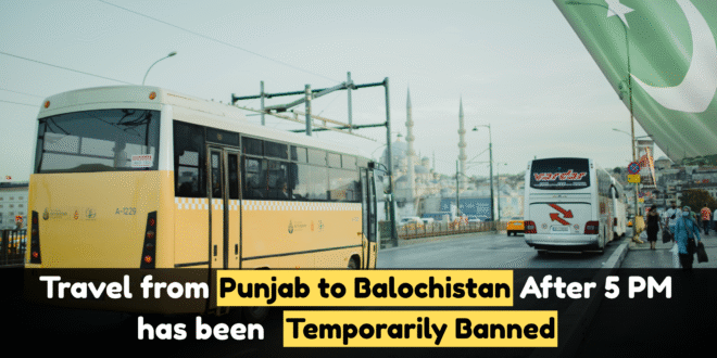 Travel from Punjab to Balochistan After 5 PM has been Temporarily Banned