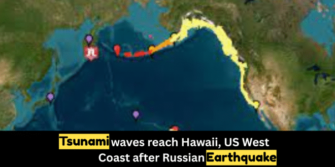 Tsunami waves reach Hawaii, US West Coast after Russian earthquake