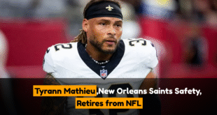 Tyrann Mathieu, New Orleans Saints Safety, Retires from NFL