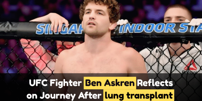 UFC fighter Ben Askren reflects on journey after lung transplant