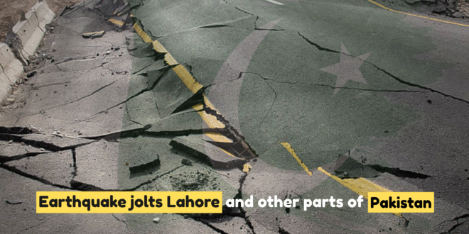 Earthquake jolts Lahore and other parts of Pakistan