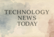 Technology news today