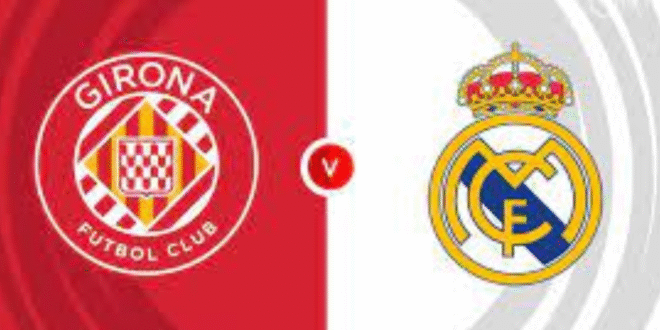 Girona vs Real Madrid